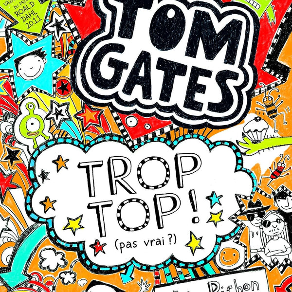 Tom Gates - Tome 4: Trop top ! (pas vrai ?)