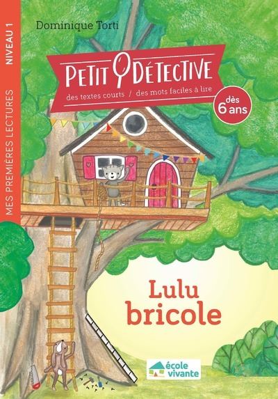 Petit détective - Lulu bricole (Niveau 1 - Dès 6 ans)