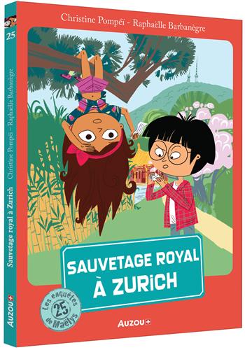 Les Enquêtes de Maëlys - Tome 25 : Sauvetage royal à Zurich