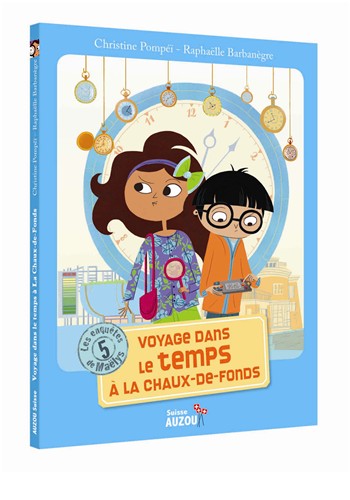 Les Enquêtes de Maëlys - Tome 5 : Voyage dans le temps à La Chaux-de-Fonds