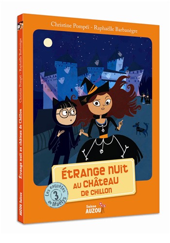 Les Enquêtes de Maëlys - Tome 3 : Étrange nuit au château de Chillon